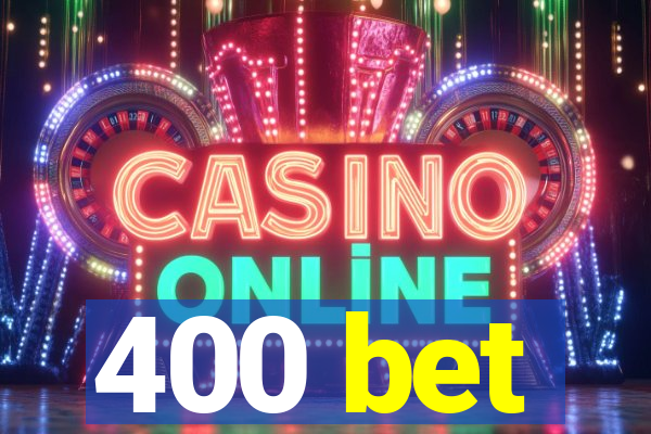 400 bet