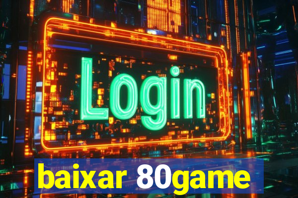 baixar 80game