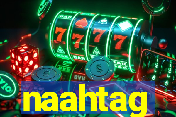 naahtag