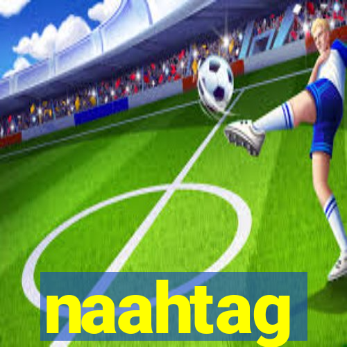 naahtag