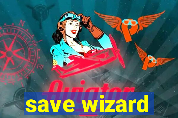 save wizard
