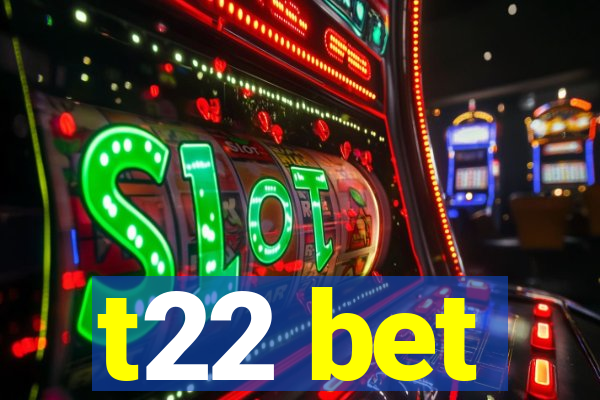 t22 bet