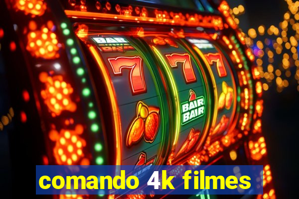 comando 4k filmes