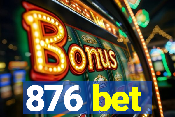 876 bet