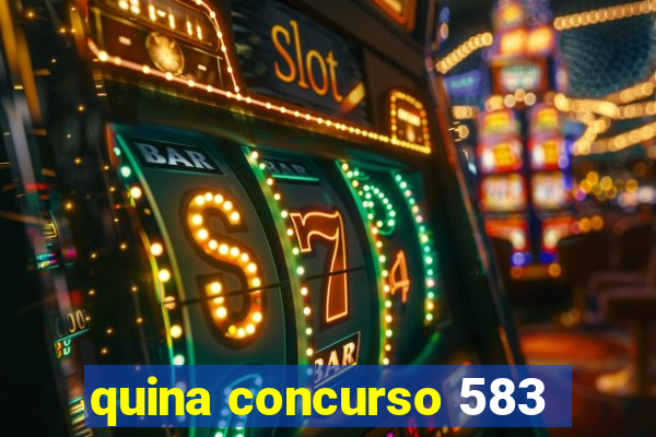 quina concurso 583