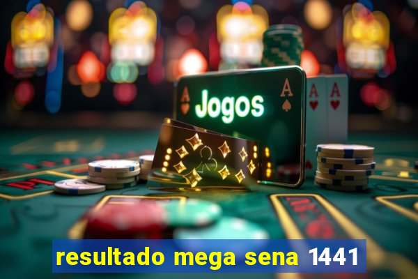 resultado mega sena 1441