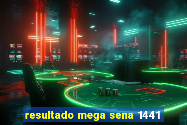 resultado mega sena 1441