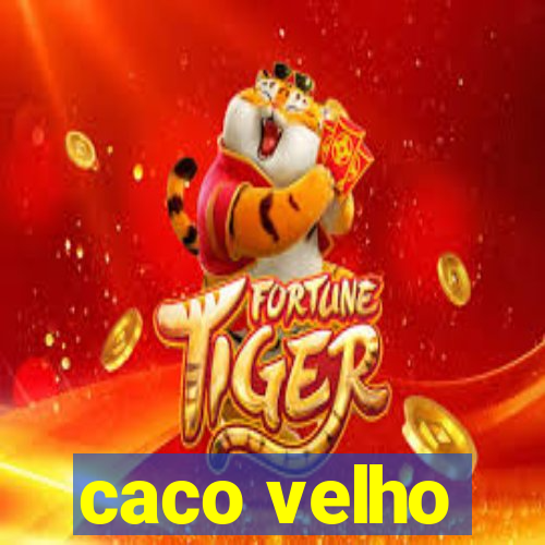 caco velho
