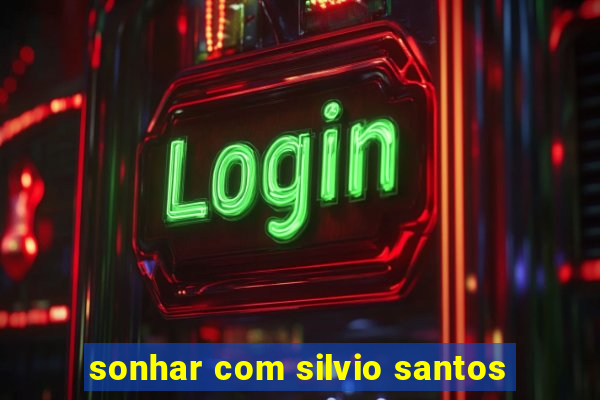 sonhar com silvio santos