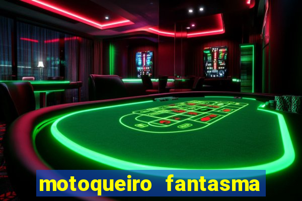 motoqueiro fantasma portal zacarias