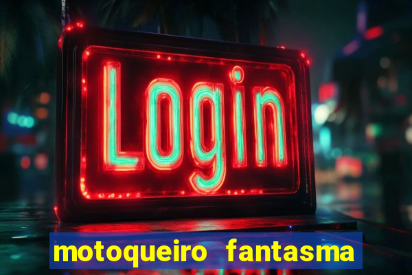motoqueiro fantasma portal zacarias