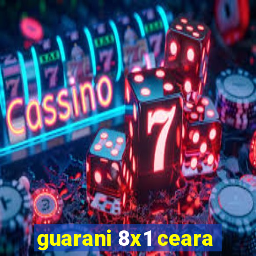 guarani 8x1 ceara