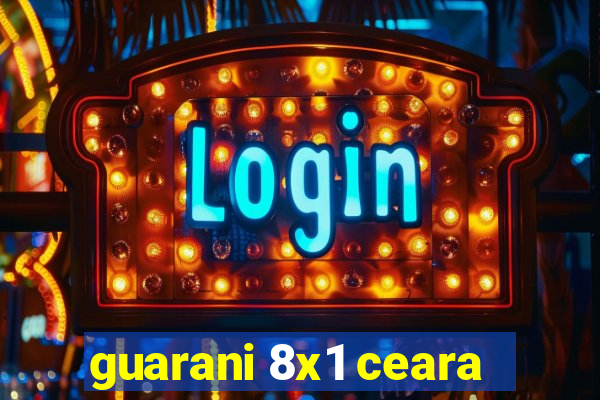 guarani 8x1 ceara