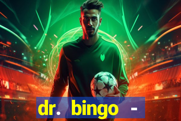 dr. bingo - videobingo   slots
