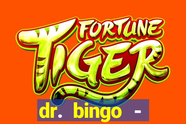 dr. bingo - videobingo   slots