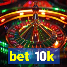 bet 10k