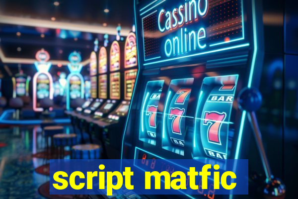 script matfic