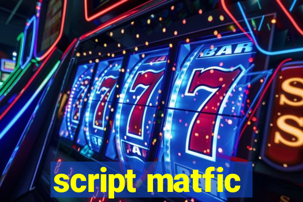 script matfic