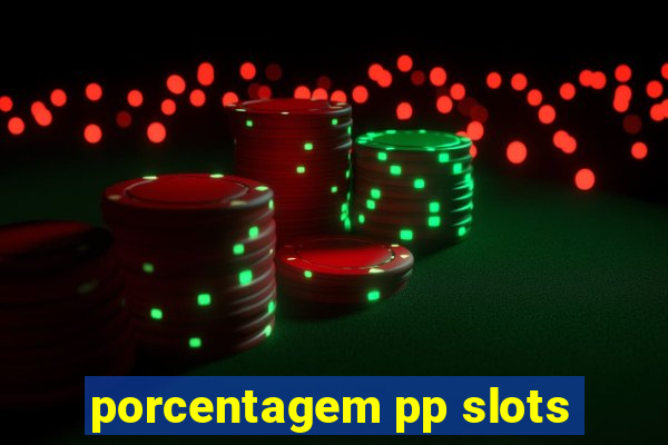 porcentagem pp slots