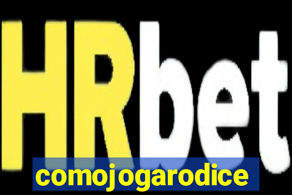 comojogarodice