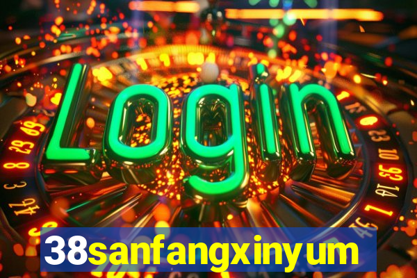 38sanfangxinyuming.com