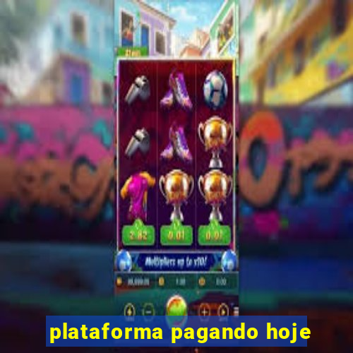 plataforma pagando hoje