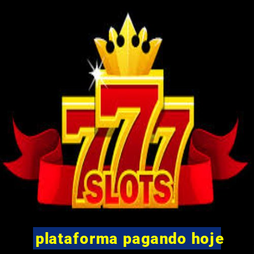 plataforma pagando hoje