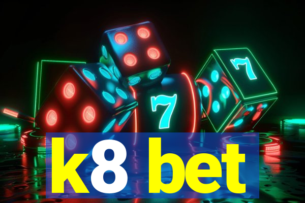 k8 bet
