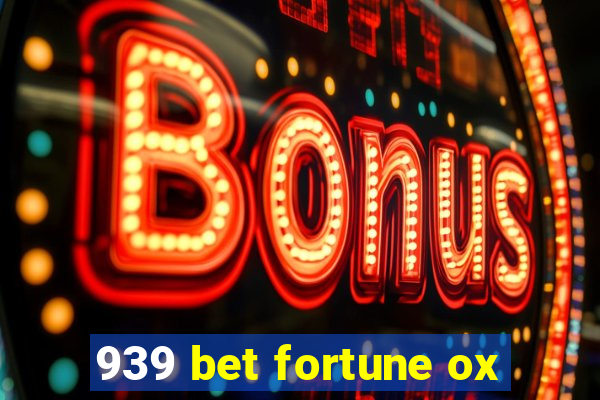 939 bet fortune ox