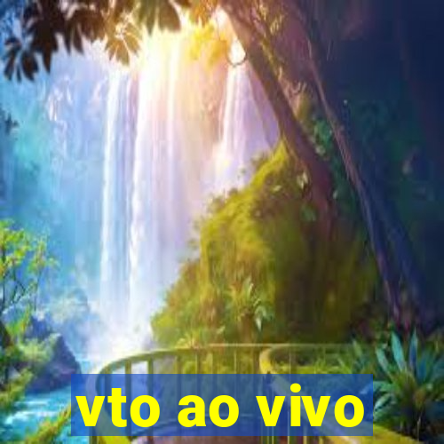 vto ao vivo