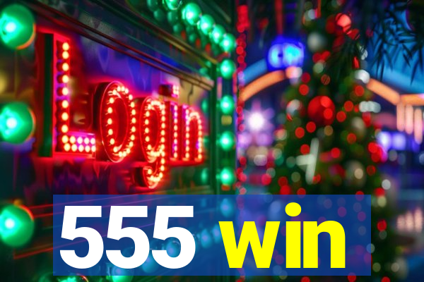 555 win