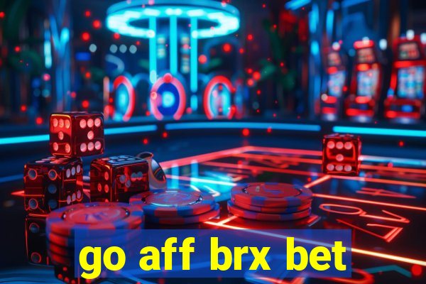go aff brx bet