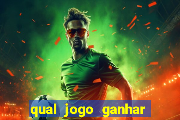 qual jogo ganhar dinheiro de verdade