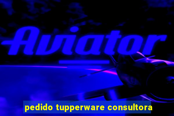 pedido tupperware consultora