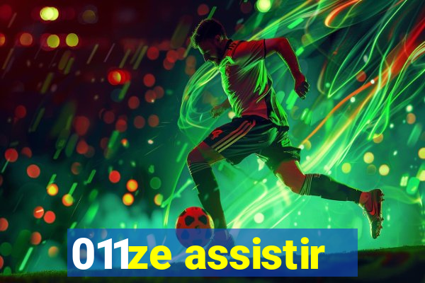 011ze assistir