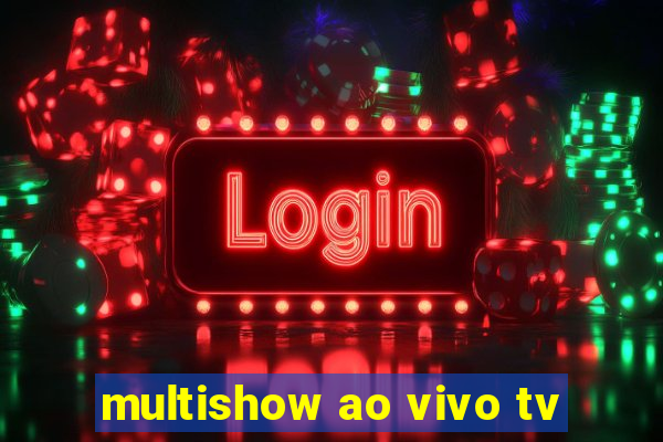 multishow ao vivo tv