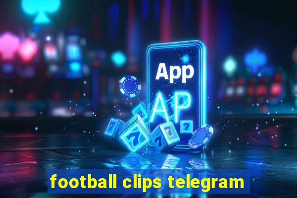 football clips telegram