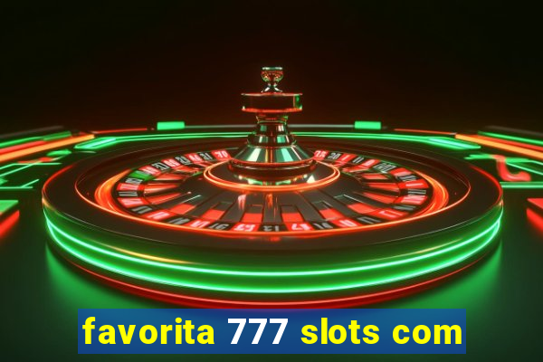 favorita 777 slots com