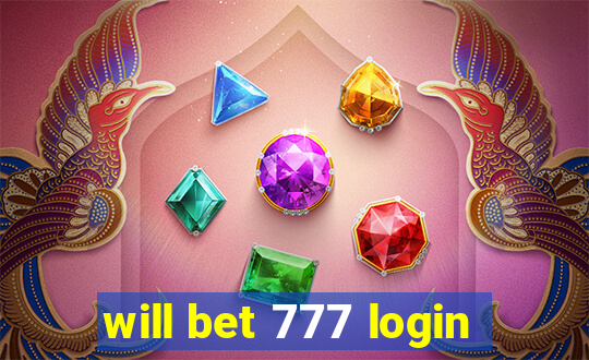 will bet 777 login