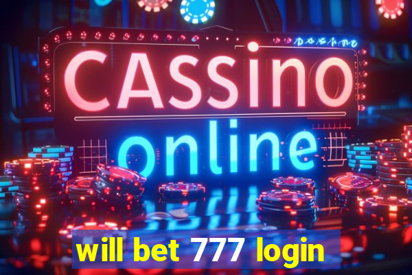 will bet 777 login