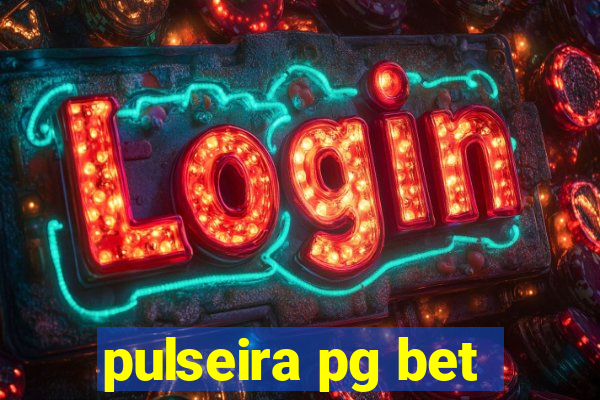 pulseira pg bet