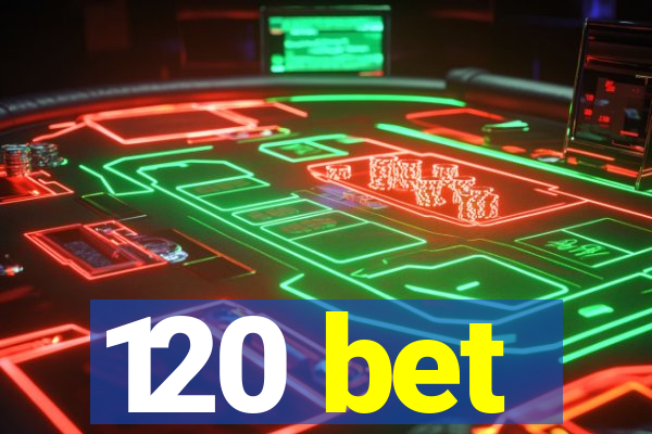 120 bet