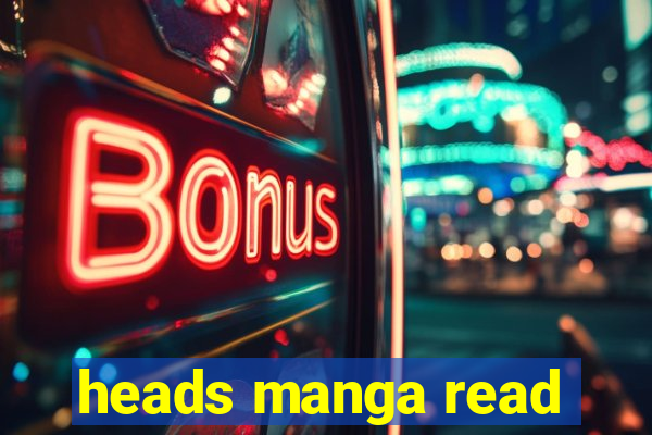heads manga read