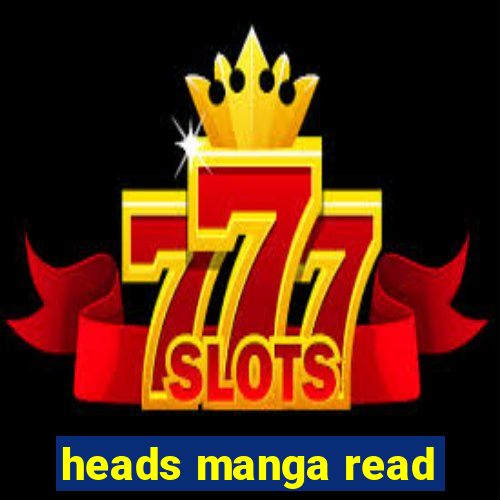 heads manga read