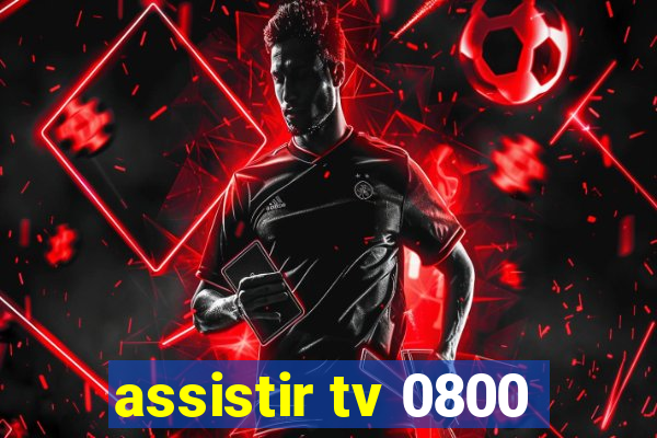 assistir tv 0800