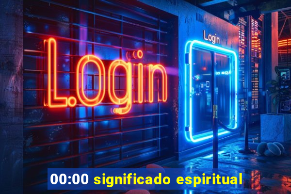 00:00 significado espiritual