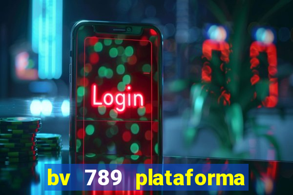 bv 789 plataforma de jogos