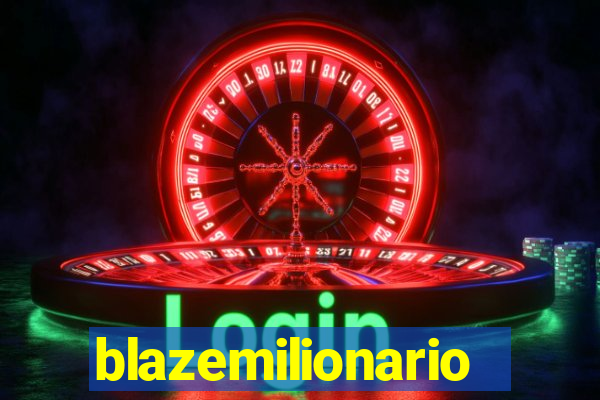 blazemilionario