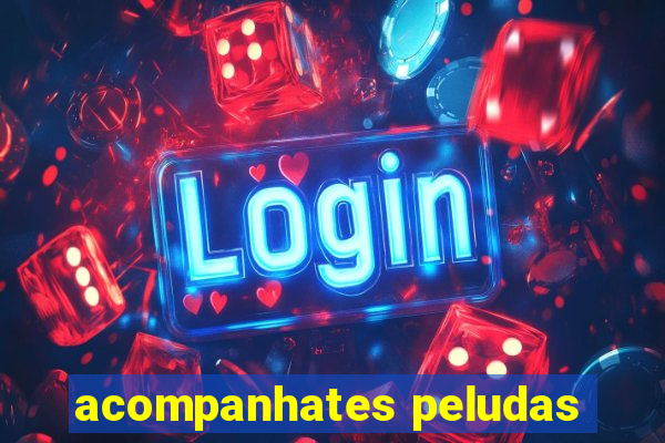acompanhates peludas