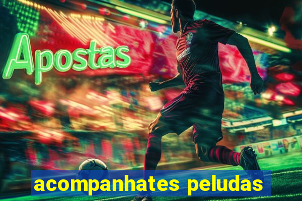 acompanhates peludas